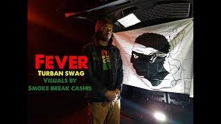 TURBAN SWAGG "FEVER" (OFFICIAL VIDEO) VISUALS BY SMOKE BREAK CASHIS