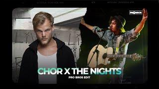 Chor x The Nights (Pro Bros Edit) | Justh | Avicii