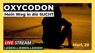 OXYCODON I Mein Weg in die Sucht I Muri, 29