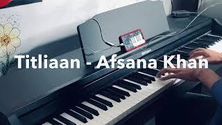 Titliaan || Afsana Khan || Piano Cover || Harrdy Sandhu || Sargun Mehta || Jaani