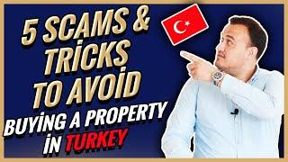 Buying Property in Turkey 2021 - 5 SCAMS & TRICKS TO AVOID!