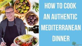 How to Cook an Authentic Mediterranean Dinner (Greek)