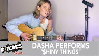 DASHA Performs "$hiny Things" (Acoustic) For B-Sides