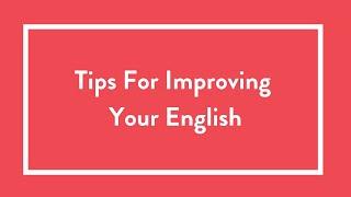 Tips for Improving Your English