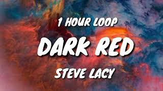 Steve Lacy - Dark Red (1 HOUR LOOP)