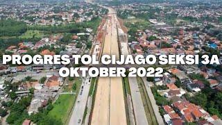 PROGRES TOL CIJAGO SEKSI-3 AWAL OKTOBER 2022 DENGAN DRONE | SIAP SAMBUNG TOL DESARI AKHIR OKTOBER22