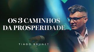 Os 3 caminhos da prosperidade | Tiago Brunet