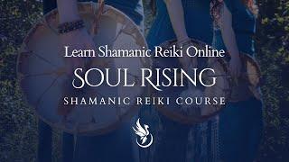 A Transformative Shamanic Reiki Course for Deep Healing & Spiritual Growth: Soul Rising