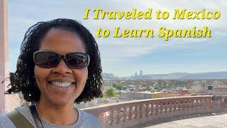 First Immersion Trip to Mexico, Journey To Becoming Fluent in Spanish