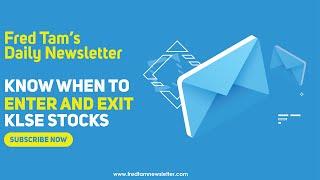 Know When to Enter & Exit KLSE Stocks with Fred Tam's Daily Newsletter