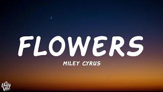 Miley Cyrus - Flowers (Lyrics)