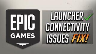 Fix Epic Games Launcher "You Seem To Be Experiencing Some Network Connectivity Issues"