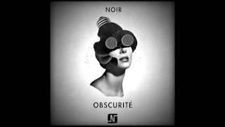 Noir - Obscurité (Original Mix) - Noir Music