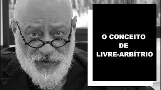 O conceito de livre-arbítrio - Luiz Felipe Pondé