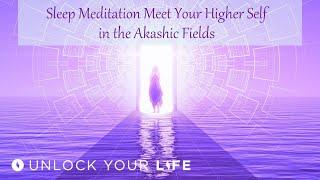 Sleep Meditation Meet Your Higher Self in the Akashic Fields to Receive Divine Love and Wisdom