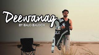 Balo Baloch - Deewanag | Prod.by Lil AK 100 (Official Music Video)