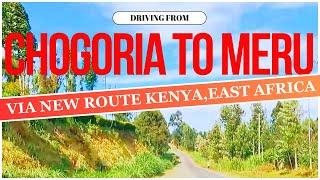 {DRIVING KENYA} CHOGORIA TOWN TO MERU TOWN // KENYA // AFRICA // NEW ROUTE ALERT!!!!