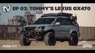 PURE TV: S1E3 Tommy's Lexus GX470 Walk Around (35’s Overland Off Road Build Baja Designs Sherpa)