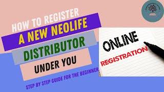 HOW TO REGISTER A  NEOLIFE /GNLD DISTRIBUTOR UNDER YOU AS A BEGINNER