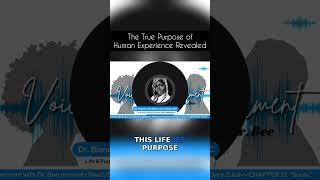 "The True Purpose of Human Experience Revealed..."
