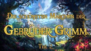 Die schönsten Märchen der Gebrüder Grimm zum Träumen und Einschlafen  - Teil 2 (Hörbuch)