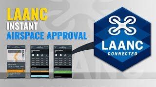 HOW TO USE LAANC - INSTANT AIRSPACE APPROVAL FOR DRONES