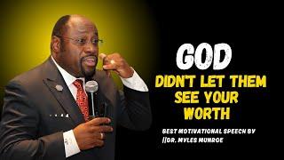 God Didn’t Let Them See Your Worth||#MylesMunroe, #Inspiration,#motivationalspeech, #SpiritualGrowth