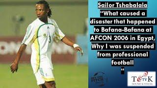 Sailor Tshabalala Part 3 of 3 | Disaster that happened at AFCON 2006 in Egypt | Season 1 Episode 10