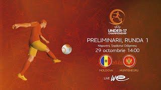 Live! Moldova U17 - Muntenegru U17