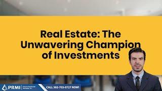Real Estate: The Unwavering Champion of Investments