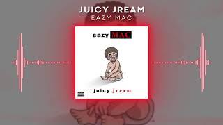 Eazy Mac - Juicy Jream (Official Audio)