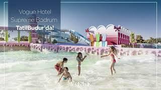 Vogue Hotel Supreme Bodrum TatilBudur'da!