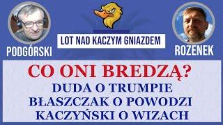 CO ONI BREDZĄ? DUDA O TRUMPIE, BŁASZCZAK O POWODZI A KACZYŃSKI O WIZACH.