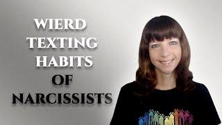 Weird texting habits of narcissists