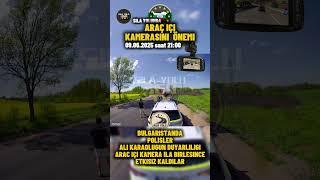 Sila Yolu 360 - 09.06.2025 Bulgaristan  Araç Içi Dashcam Poisi Caydirdi - Sila Yolunda Önemli