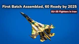 First Batch of Sukhoi SU-35 Fighters Assembled in Iran & 60 Sukhoi SU-35 Fighters by 2025