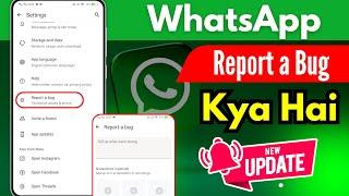 WhatsApp new Update | WhatsApp report a bug kya hai | How to WhatsApp report a bug