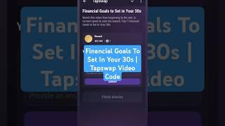 Financial Goals To Set In Your 30s | Tapswap Video Code