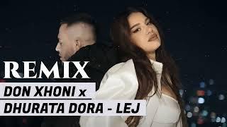 DON XHONI x DHURATA DORA - LEJ - REMIX 2024 ORG