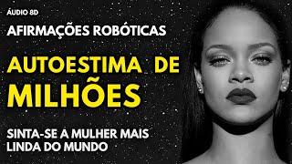  Sinta-se a Mulher Mais Linda do Mundo | Afirmações Robóticas para Autoestima de Milhões