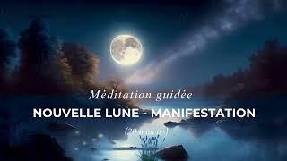 Méditation Nouvelle Lune  - Manifeste ce que tu désires