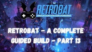 RetroBat Complete Build - Everything you need! (Games, Emulators, Themes, Artwork) - Part 13