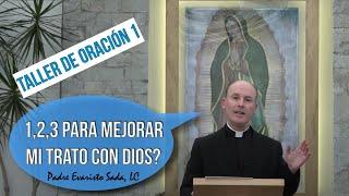 CÓMO MEJORAR MI TRATO CON DIOS / Taller de oración 1