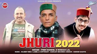 Jhuri Latest Song 2022 || Prem Bundel & Roshan Lal || Rajeev Negi ||Sargam Records