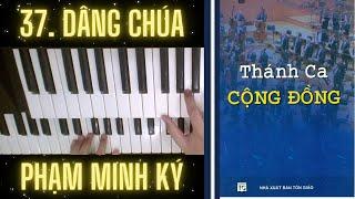 Dâng Chúa -  Phạm Minh Ký - Sách Thánh Ca Cộng Đồng - Trang 38 (Organ)