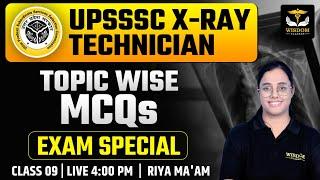 UPSSSC XRAY TECHNICIAN | TOPIC-WISE MCQs EXAM SPECIAL | BY RIYA MA'AM | Wisdom Paramedical Classes