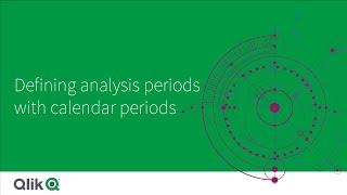 Defining analysis periods with calendar periods - Qlik Sense