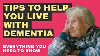 Tips To Help You Live Well With Dementia - How to make life easier