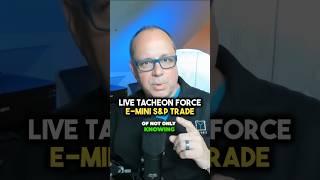 Live Tacheon Force Trade E-Mini S&P #tradingtips #trading #stocks