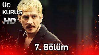 Üç Kuruş 7. Bölüm (Full HD)